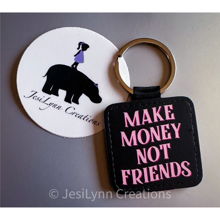 Make Money Not Friends Keychain
